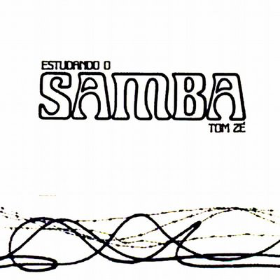 Tom Zé: Estudando o samba (1976)